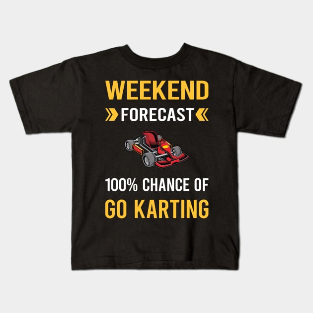 Weekend Forecast Go Karting Go Kart Karts Kids T-Shirt by Good Day